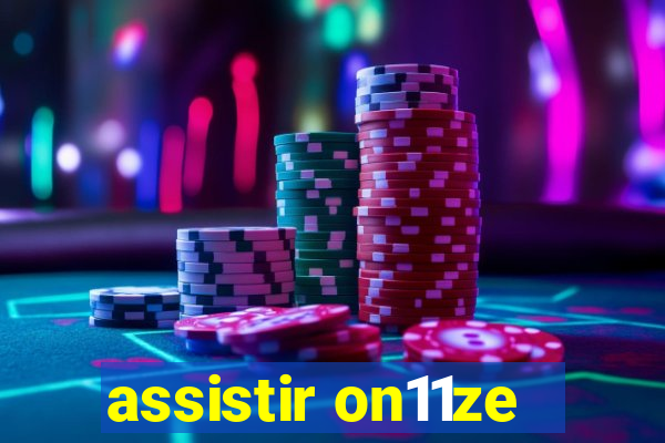 assistir on11ze